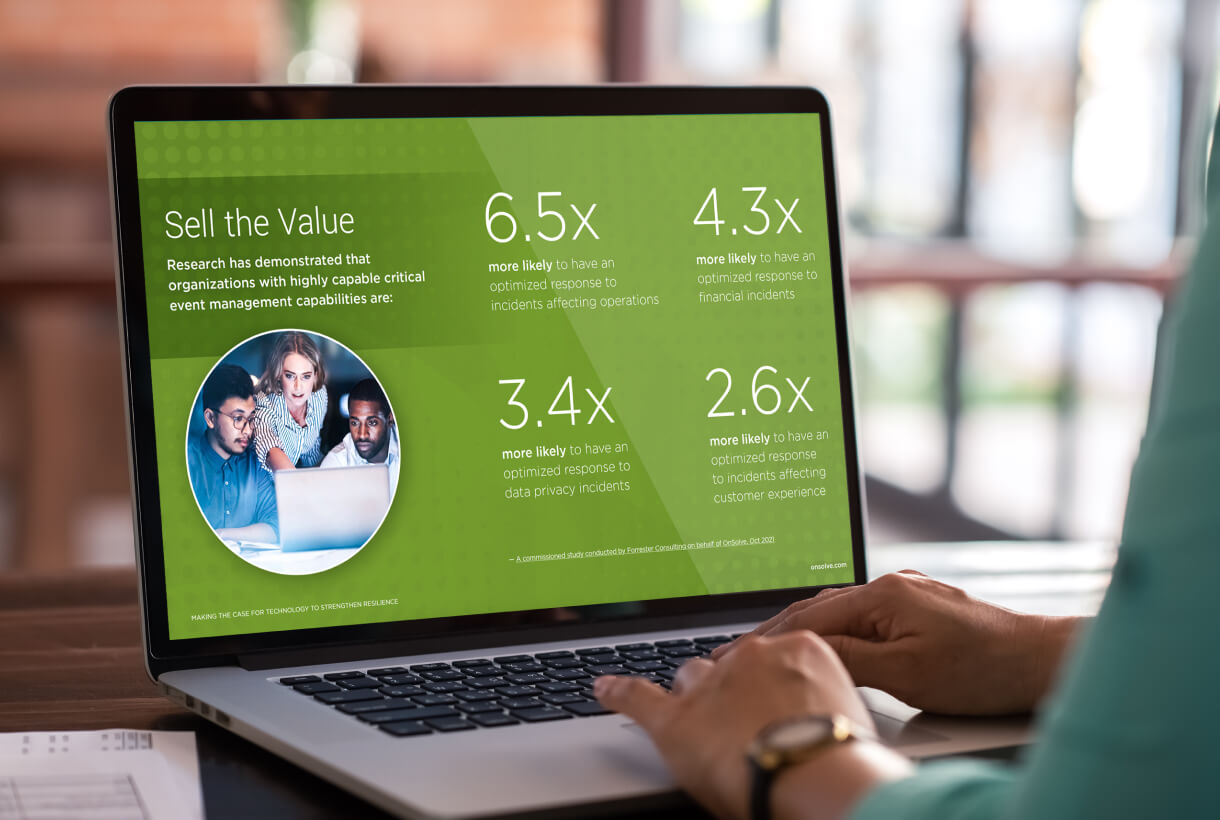 A person using a laptop that reads Research ahs demonstrated that organizations with highly capable critical event management capabilities are 6.5x more likely to have an optimized response to operations incidents, 4.3x more likely to have an optimized response to financial incidents, 3.4x more likely to have optimized response to data privacy incidents and 2.6x more likely to have an optimized response to customer experience incidents.